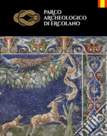 Parco archeologico di Ercolano. Ediz. spagnola libro di Sirano Francesco