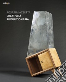 Creatività rivoluzionaria libro di Iazzetta Rosaria