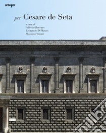 Per Cesare de Seta libro di Buccaro A. (cur.); Di Mauro L. (cur.); Visone M. (cur.)