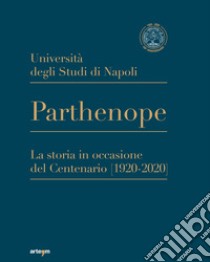 Università degli Studi di Napoli Parthenope. La storia in occasione del Centenario (1920-2020) libro di Ragosta Rosalba