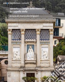 Sorrento e i luoghi della memoria. La cappella Stella libro di Briguori M. P. (cur.)