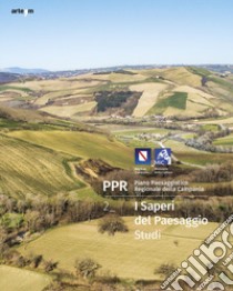 PPR. Piano Paesaggistico Regionale della Campania. Vol. 2: I saperi del paesaggio. Studi libro di Attademo Anna; Formato Enrico; Russo Michelangelo