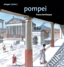 Pompei. Guida (junior). Ediz. illustrata libro di Bevilacqua Franco