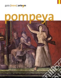 Pompeya. Guía (breve) libro di Osanna M. (cur.); Grimaldi M. (cur.); Zuchtriegel G. (cur.)