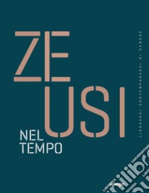 Zeusi. Linguaggi contemporanei di sempre. Vol. 15: Nel tempo libro