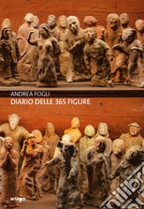 Diario delle 365 figure. Ediz. illustrata libro di Fogli Andrea; Ragozzino M. (cur.)