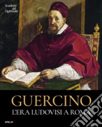 Guercino. L'era Ludovisi a Roma. Catalogo della mostra (Roma, 31 ottobre 2024-26 gennaio 2025) libro di Morselli R. (cur.); Volpi C. (cur.)