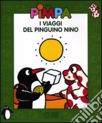 Pimpa. I viaggi del pinguino Nino. Con DVD libro di Altan Tullio F.