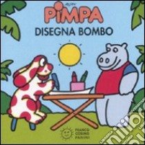 Pimpa disegna Bombo. Ediz. illustrata libro di Altan