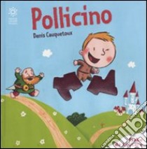 Pollicino. Ediz. illustrata libro di Cauquetoux Denis