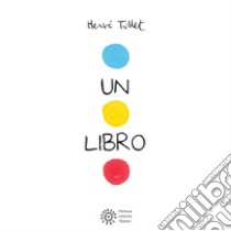 Un libro. Ediz. a colori libro di Tullet Hervé