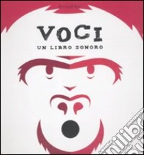 Voci. Un libro suono. Libro pop-up. Ediz. illustrata libro di Roi Arnaud