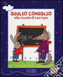 Giulio Coniglio alla scuola di Leo lupo. Con DVD libro di Costa Nicoletta