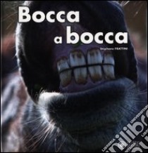 Bocca a bocca. Ediz. illustrata libro di Frattini Stéphane