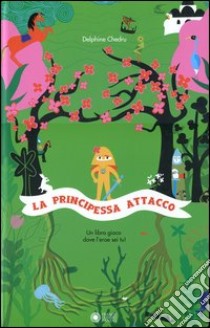 La principessa Attacco. Ediz. illustrata libro di Chedru Delphine