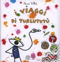 I viaggi di Turlututù. Con adesivi di Hervé Tullet - 9788857004853 in Fiabe  e storie illustrate