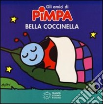 Bella coccinella. Gli amici di Pimpa. Ediz. illustrata libro di Altan