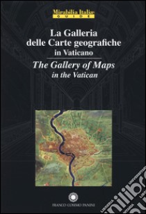 La galleria delle carte geografiche in Vaticano. Ediz. italiana e inglese libro di Vicenti A. (cur.)