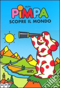 Pimpa scopre il mondo. Ediz. illustrata libro di Altan