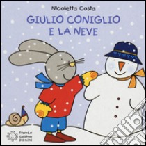 Giulio Coniglio e la neve. Ediz. illustrata libro di Costa Nicoletta