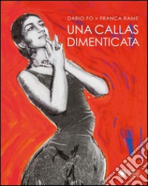 Una Callas dimenticata libro di Fo Dario; Rame Franca