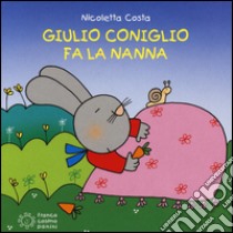 Giulio Coniglio fa la nanna. Ediz. illustrata libro di Costa Nicoletta