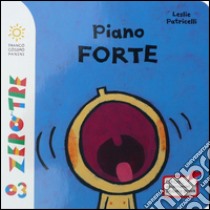 Piano forte. Ediz. illustrata libro di Patricelli Leslie