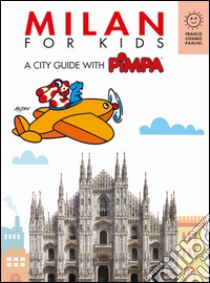 Milan for kids. A city guide with Pimpa. Ediz. illustrata libro di Altan