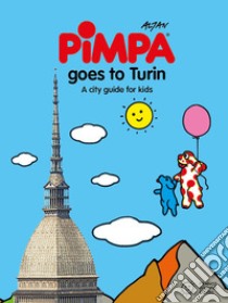 Turin for kids. A city guide with Pimpa. Ediz. a colori. Con Adesivi libro di Altan