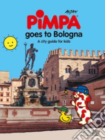 Bologna for kids. A city guide with Pimpa libro di Altan