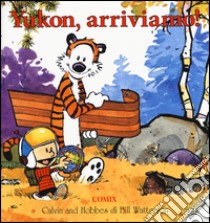 Yukon, arriviamo! Calvin & Hobbes libro di Watterson Bill