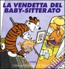 La vendetta del baby-sitterato. Calvin & Hobbes libro di Watterson Bill