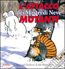 L'attacco dei mostri di neve mutanti. Calvin & Hobbes libro di Watterson Bill