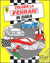 Colora la Ferrari in gara. Ediz. illustrata libro