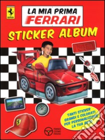 La mia prima Ferrari. Con adesivi. Ediz. illustrata. Con gadget libro