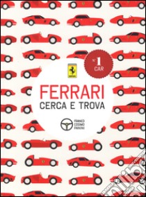 Ferrari. Cerca e trova. Ediz. illustrata libro di Pozzi Veronica