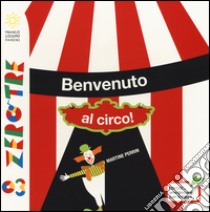 Benvenuto al circo! Ediz. illustrata libro di Perrin Martine