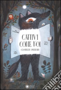 Cattivi come noi. Ediz. a colori libro di Perrin Clotilde