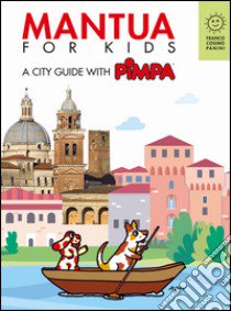 Mantova for kids. A city guide with Pimpa. Ediz. a colori. Con Libro o pacchetto di cartoline libro di Altan