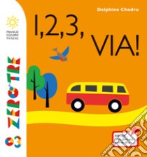 1,2,3, via! Ediz. a colori libro di Chedru Delphine