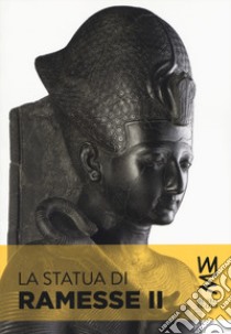 La statua di Ramesse II. Ediz. illustrata libro di Connor Simon; Museo egizio di Torino (cur.)