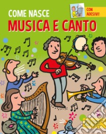 Musica e canto. Con adesivi. Ediz. a colori libro di Calandra Buonaura Giulia