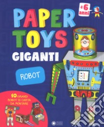 Robot. Paper toys giganti. Con gadget libro di Le Saint Jonas; Dutertre Charles