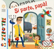 Si parte, papà! Ediz. a colori libro di Biemmi Irene; Bordoni Chiara