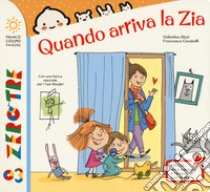 Quando arriva la zia. Ediz. a colori libro di Rizzi Valentina; Carabelli Francesca