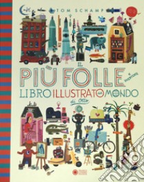 Il più folle e divertente libro illustrato del mondo di Otto. Ediz. a colori libro di Schamp Tom