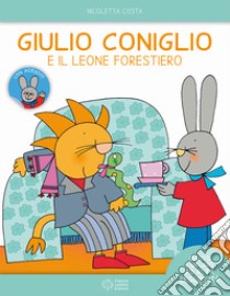 Giulio Coniglio e il leone forestiero. Ediz. ad alta leggibilità. Con adesivi libro di Costa Nicoletta