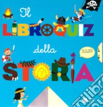 Il libroquiz della storia. Ediz. a colori libro di Baussier Sylvie