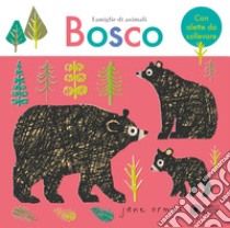 Bosco. Famiglie di animali. Ediz. a colori libro di Ormes Jane