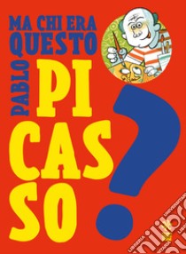 Ma chi era questo Pablo Picasso? Ediz. a colori libro di Poli Luca